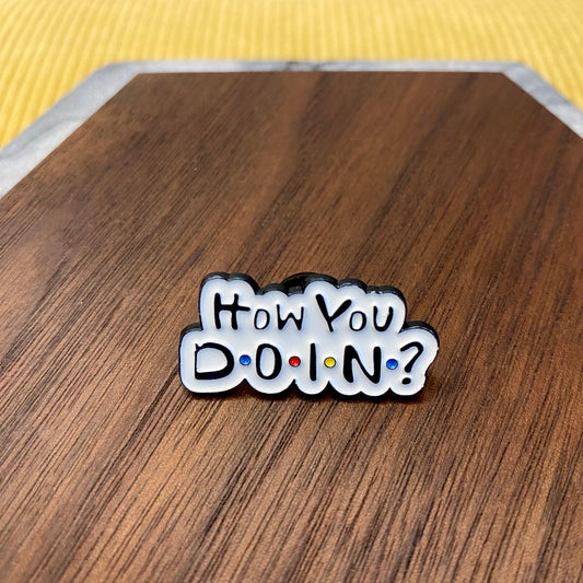 Pin - How You Doin?